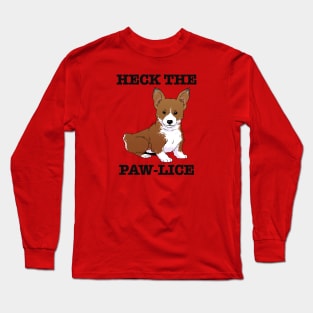 Heck The Paw-Lice Long Sleeve T-Shirt